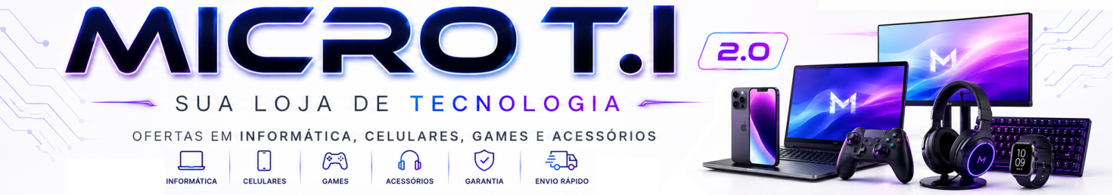 MicroTi 2.0 — Sua loja de tecnologia. Ofertas em informática, celulares, games e acessórios
